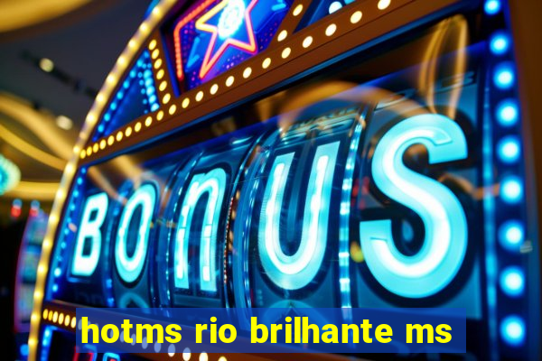 hotms rio brilhante ms